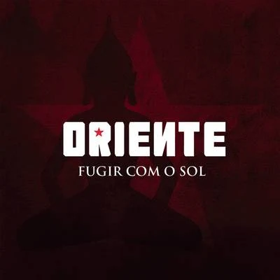 Fugir Com Sol 专辑 Oriente