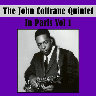 The John Coltrane Quintet In Paris, Vol. 1 (Live) 专辑 Paul Quinichette/John Coltrane Quintet