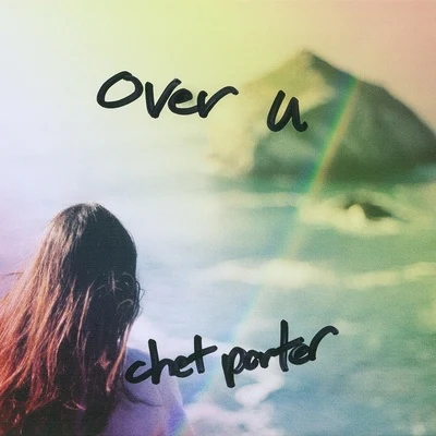 Over U (Chet Porter Remix) 專輯 Chet Porter/Kailee Morgue