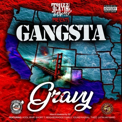 Gangsta Gravy (feat. Kool Whip, Short T, Neighborhood Family & Young Razkal) 專輯 Al Husky/Lady Tyger/Thizz Latin Hayward/Rappin 4-Tay/Deezo OG