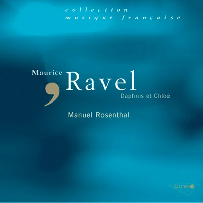 Ravel-Daphnis et Chloé 專輯 Paris Philharmonic Orchestra/Manuel Rosenthal/Robert Veyron-Lacroix/Marcel Mule/Jean-Pierre Rampal