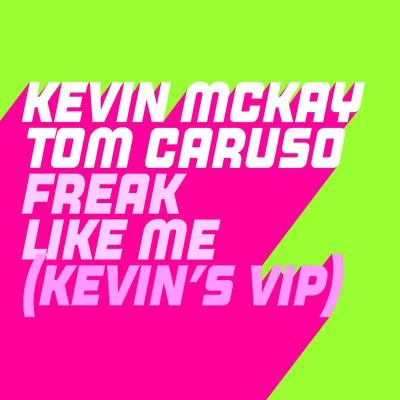 Freak Like Me (Kevins ViP Edits) 專輯 Kevin McKay/Mike Vale