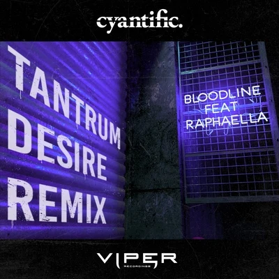 Bloodline (Club Master) (Tantrum Desire Remix) 专辑 Cyantific/Blvck Crowz