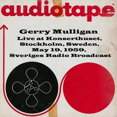 Live At Konserthuset, Stockholm, Sweden, May 19th 1959, Sveriges Radio Broadcast 专辑 Gerry Mulligan/John Coltrane