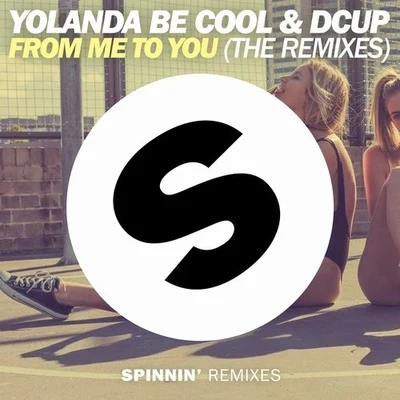 Yolanda Be Cool From Me To You (The Remixes)