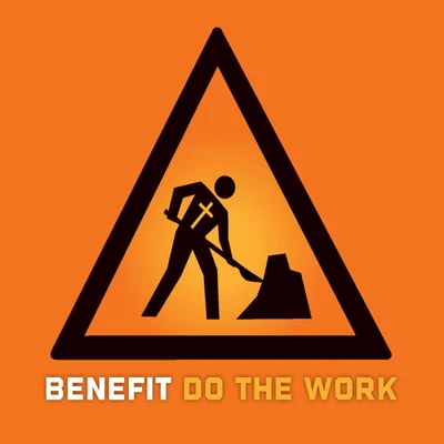 Benefit Do the Work