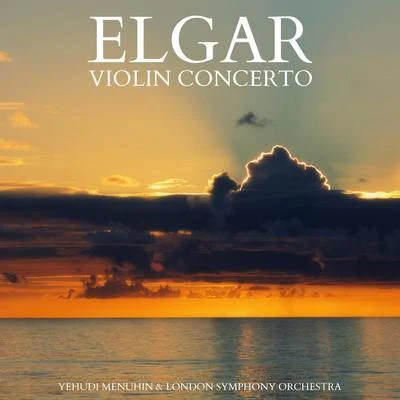 Elgar - Violin Concerto in B Minor, Op. 61 專輯 Edward Elgar