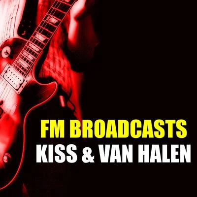 FM Broadcasts Kiss & Van Halen 专辑 Kiss