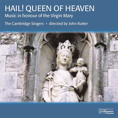 John Rutter HAIL! QUEEN OF HEAVEN - Music in Honour of the Virgin Mary