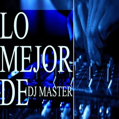 Lo Mejor de DJ Master 專輯 DJ Master/David/Kxng Foreman