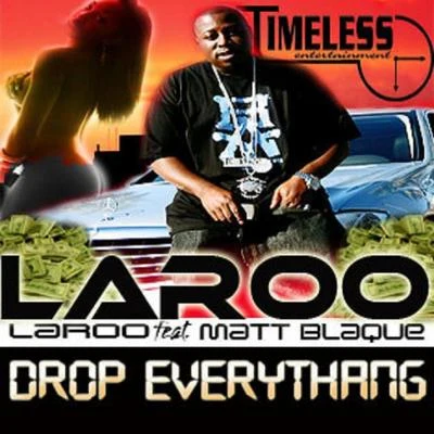 Drop Everything (feat. Matt Blaque) - Single 專輯 Laroo/E-40/Mistah F.A.B./Netta Brielle/Nef The Pharoah