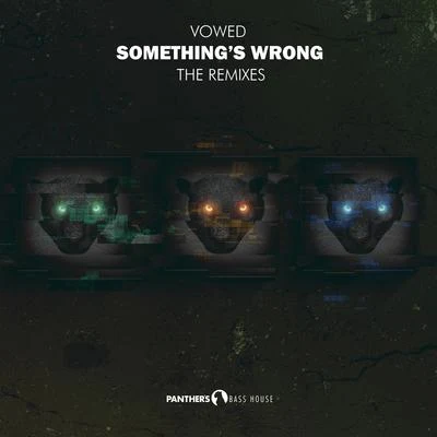 VOWED Something&#x27;s Wrong (The Remixes)