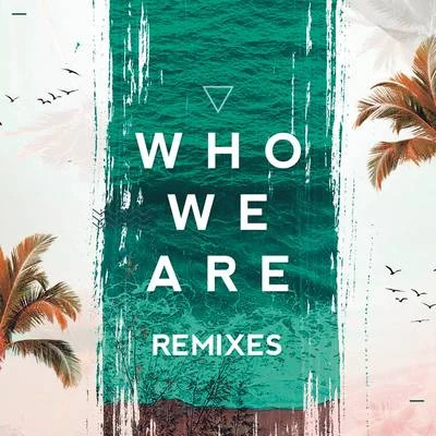 Who We Are (Remixes) 專輯 Dextrust/FTampa/Quintino