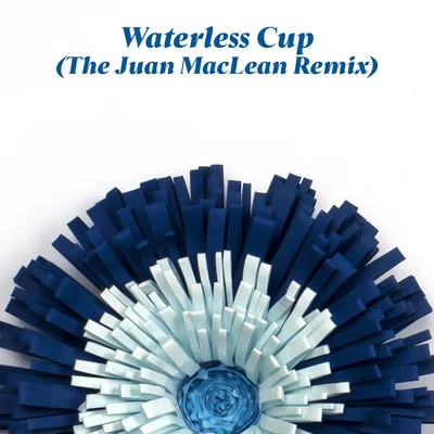 Waterless Cup (The Juan Maclean Remix) 專輯 DJ Candlestick/Wild Moccasins