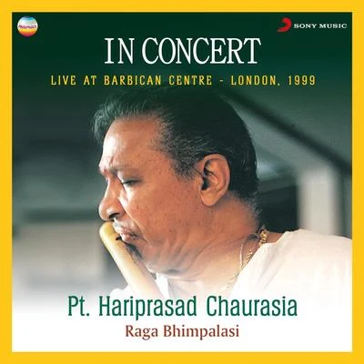 In Concert : Raga Bhimpalasi (Live At Barbican Centre, London) 專輯 Pt. Hariprasad Chaurasia