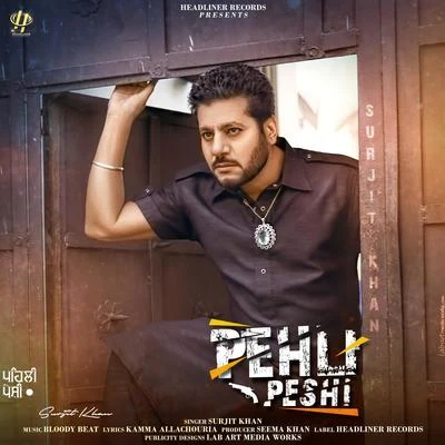 Pehli Peshi 专辑 Surjit Khan/Gurpal Mattiar/Surinder Shinda, Chorus/Harjit Harman/Sukhi Khan