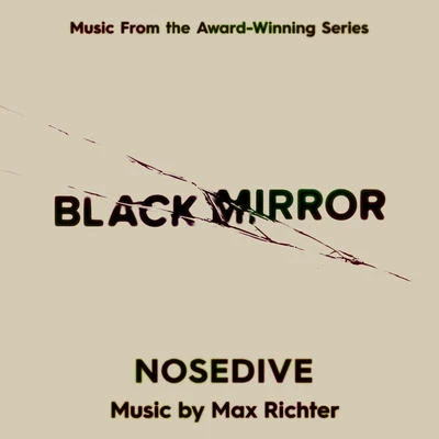 Black Mirror - Nosedive (Music From The Original TV Series) 专辑 Max Richter