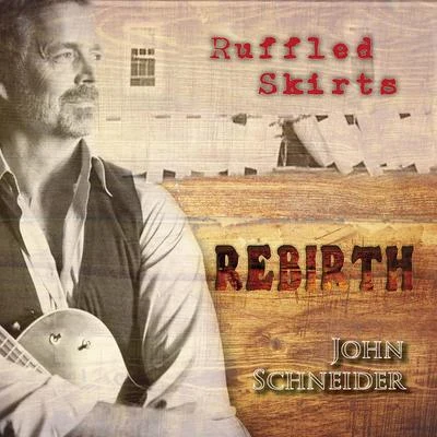 Ruffled Skirts Rebirth 專輯 John Schneider/Keith Burns