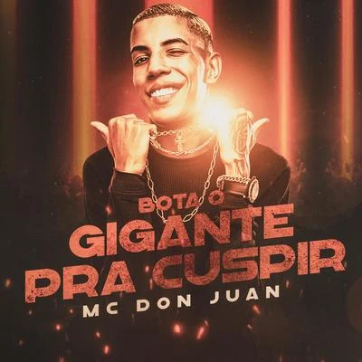 Bota o Gigante Pra Cuspir 专辑 Mc Don Juan