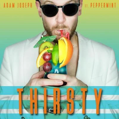 Thirsty (feat. Peppermint) 專輯 Adam Joseph