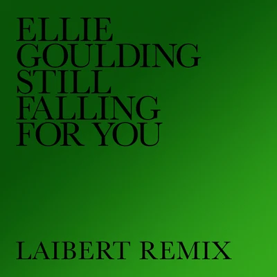 Still Falling For You (Laibert Remix) 专辑 Ellie Goulding