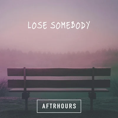 Lose Somebody 专辑 Aftrhours