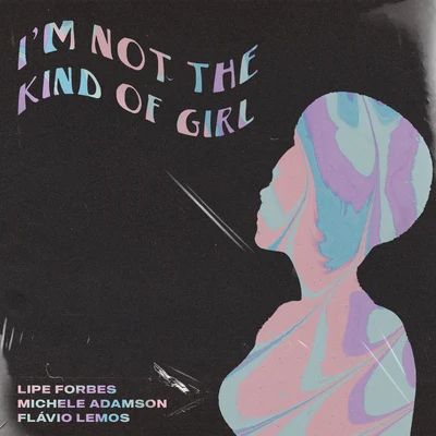 Lipe ForbesJulio LemeQuintino & Blasterjaxx Im Not the Kind of Girl