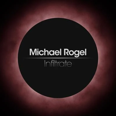 Infiltrate 专辑 Michael Rogel