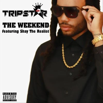 The Weekend (feat. Shay the Realist) 专辑 Trip Star