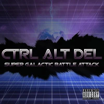 Super Galactic Battle Attack 专辑 Ctrl Alt Del