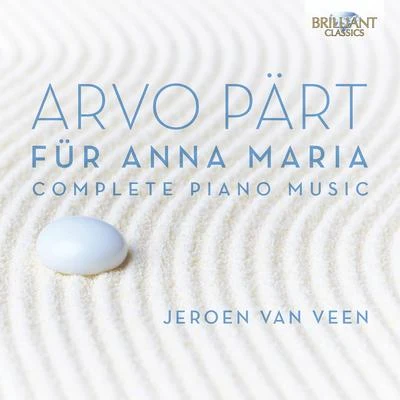 Arvo Pärt: Für Anna Maria, Complete Piano Music 專輯 Jeroen van Veen/Peter Schreier/Federico Guglielmo