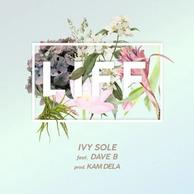 Life (feat. Dave B) 专辑 Ivy Sole