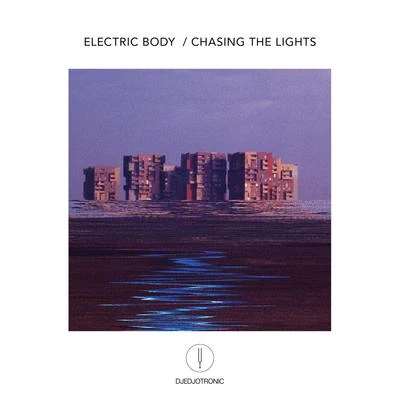 Electric BodyChasing the Lights 專輯 Djedjotronic