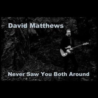 Never Saw You Both Around 专辑 William Howard/David Matthews