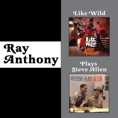 Like Wild + Ray Anthony Plays Steve Allen (Bonus Track Version) 專輯 George Williams/Ray Anthony and His Orchestra/Ray Anthony