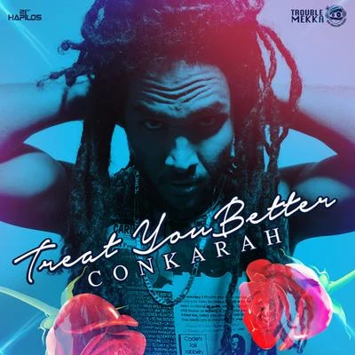 Treat You Better - Single 專輯 Conkarah