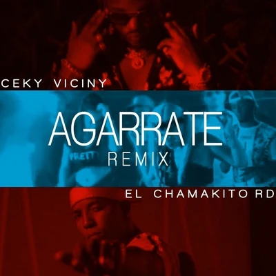 Agárrate (Remix) [feat. Ceky Viciny] 專輯 El Chamakito RD