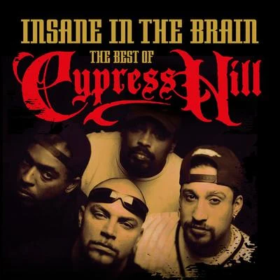 Cypress Hill Insane In the Brain: The Best of Cypress Hill