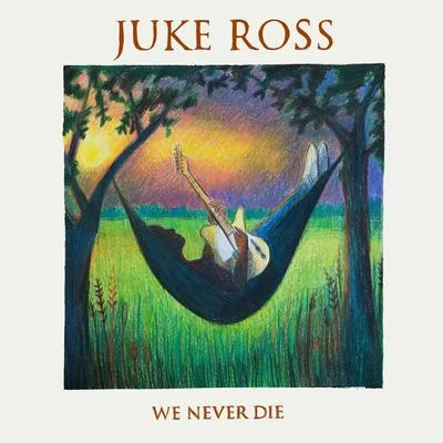 We Never Die 专辑 Juke Ross