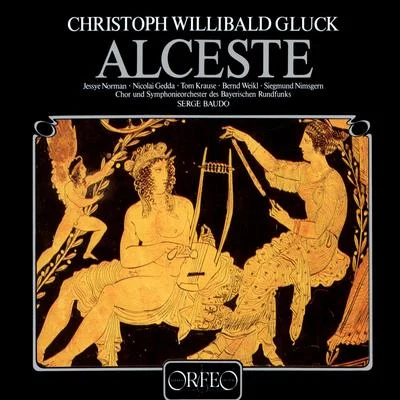 GLUCK, C.-W.: Alceste [Opera] (Sung in French) (Norman, Gedda, Krause, Weikl, Bavarian Radio Symphony Chorus and Symphony, Baudo) 專輯 Serge Baudo