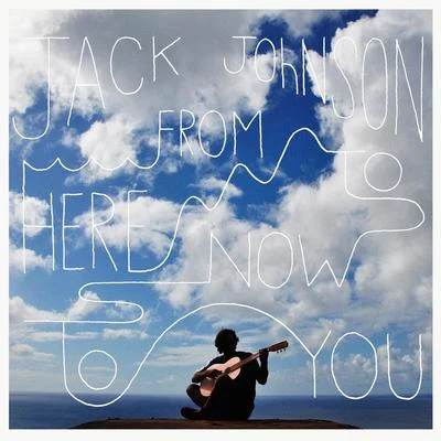 From Here To Now To You 專輯 Golden Bear Karaoke/Jack Johnson