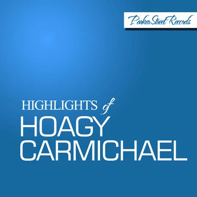 Hoagy Carmichael Highlights of Hoagy Carmichael