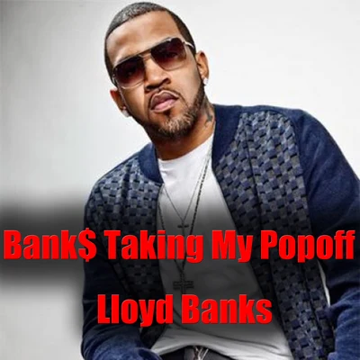 Bank$ Taking My Popoff 專輯 Lloyd Banks