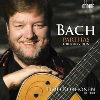 BACH, J.S.: Violin Partitas Nos. 1-3, BWV 1002, 1004, 1006 (arr. for guitar) (Korhonen) 专辑 Timo Korhonen/Manuel Ponce