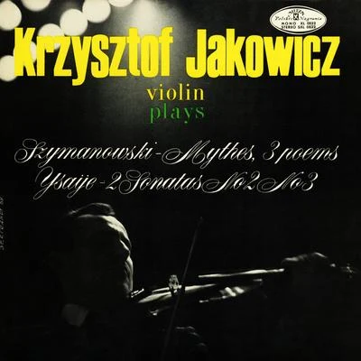 Krzysztof Jakowicz plays Szymanowski, Ysaÿe 專輯 Polish Chamber Orchestra/Krzysztof Jakowicz/Jerzy Maksymiuk