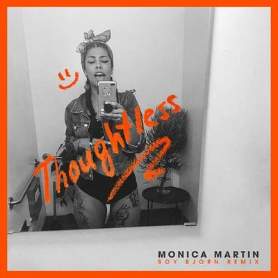 Thoughtless (Boy Bjorn Remix) 專輯 Monica Martin