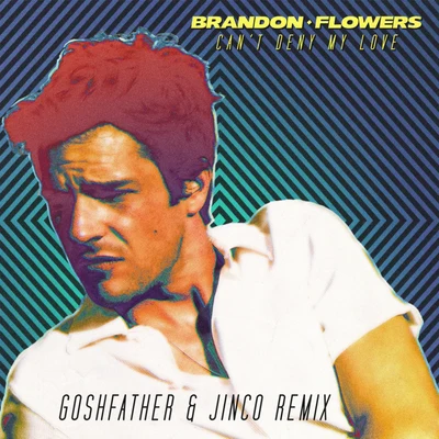 C ant deny my love (go是father jin co remix) 專輯 Brandon Flowers