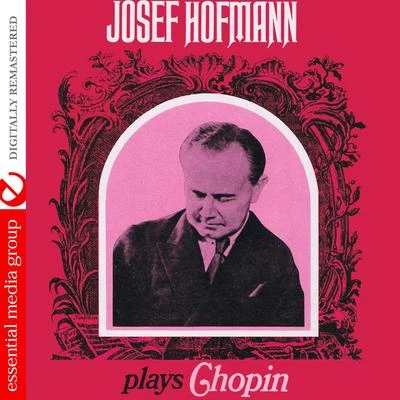 Josef Hofmann Plays Chopin (Digitally Remastered) 專輯 Josef Hofmann/Moritz Moszkowski