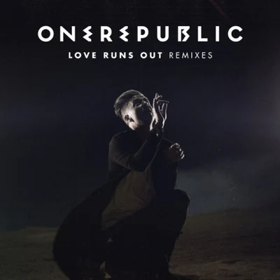 Love Runs Out (Remixes) 專輯 OneRepublic