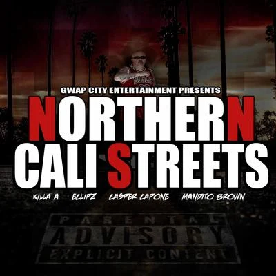 Northern Cali Streets (feat. Eclipz, Killa A & Mandito Brown) 专辑 Casper Capone/Lou E Slicc/Namelezz/Boogie Locz/40 Cal